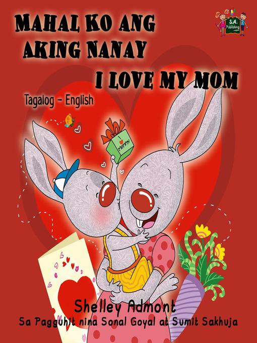 Title details for Mahal Ko ang Aking Nanay I Love My Mom (Bilingual Tagalog Kids book) by Shelley Admont - Available